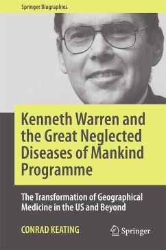 Kenneth Warren and the Great Neglected Diseases of Mankind Programme (eBook, PDF) - Keating, Conrad