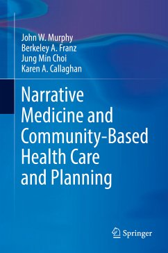 Narrative Medicine and Community-Based Health Care and Planning (eBook, PDF) - Murphy, John W; Franz, Berkeley A.; Choi, Jung Min; Callaghan, Karen A.