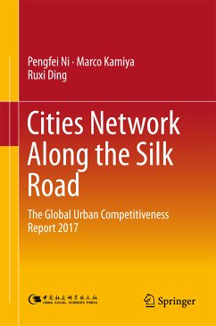 Cities Network Along the Silk Road (eBook, PDF) - Ni, Pengfei; Kamiya, Marco; Ding, Ruxi