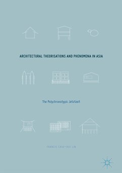 Architectural Theorisations and Phenomena in Asia (eBook, PDF) - Lin, Francis Chia-Hui