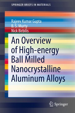 An Overview of High-energy Ball Milled Nanocrystalline Aluminum Alloys (eBook, PDF) - Gupta, Rajeev Kumar; Murty, B. S.; Birbilis, Nick