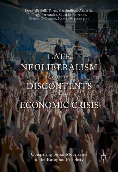Late Neoliberalism and its Discontents in the Economic Crisis (eBook, PDF) - Della Porta, Donatella; Andretta, Massimiliano; Fernandes, Tiago; O'Connor, Francis; Romanos, Eduardo; Vogiatzoglou, Markos