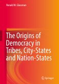 The Origins of Democracy in Tribes, City-States and Nation-States (eBook, PDF)