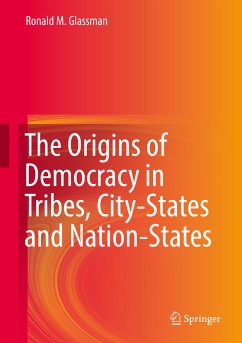 The Origins of Democracy in Tribes, City-States and Nation-States (eBook, PDF) - Glassman, Ronald M.