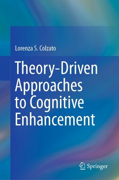 Theory-Driven Approaches to Cognitive Enhancement (eBook, PDF) - Colzato, Lorenza S.