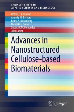 Advances in Nanostructured Cellulose-based Biomaterials (eBook, PDF) - Carreño, Neftali L V; Barbosa, Ananda M; Noremberg, Bruno S.; Salas, Mabel M. S.; Fernandes, Susana C M; Labidi, Jalel