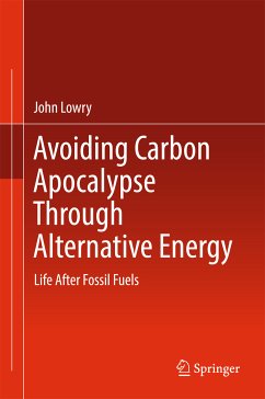 Avoiding Carbon Apocalypse Through Alternative Energy (eBook, PDF) - Lowry, John