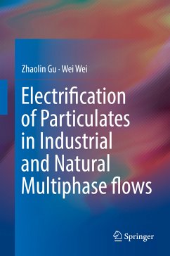 Electrification of Particulates in Industrial and Natural Multiphase flows (eBook, PDF) - Gu, Zhaolin; Wei, Wei