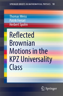 Reflected Brownian Motions in the KPZ Universality Class (eBook, PDF) - Weiss, Thomas; Ferrari, Patrik; Spohn, Herbert
