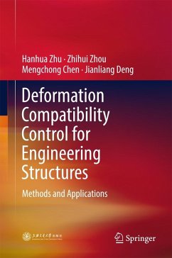 Deformation Compatibility Control for Engineering Structures (eBook, PDF) - Zhu, Hanhua; Zhou, Zhihui; Chen, Mengchong; Deng, Jianliang