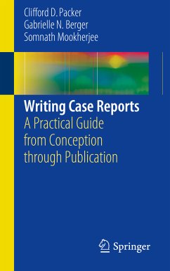 Writing Case Reports (eBook, PDF) - Packer, Clifford D.; Berger, Gabrielle N.; Mookherjee, Somnath