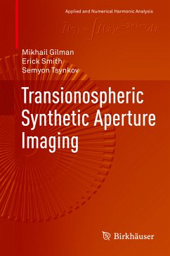 Transionospheric Synthetic Aperture Imaging (eBook, PDF) - Gilman, Mikhail; Smith, Erick; Tsynkov, Semyon