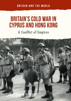 Britain’s Cold War in Cyprus and Hong Kong (eBook, PDF) - Sutton, Christopher