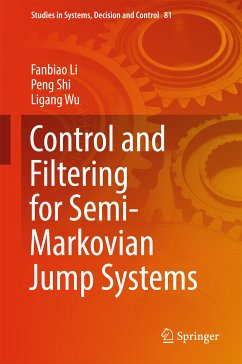 Control and Filtering for Semi-Markovian Jump Systems (eBook, PDF) - Li, Fanbiao; Shi, Peng; Wu, Ligang