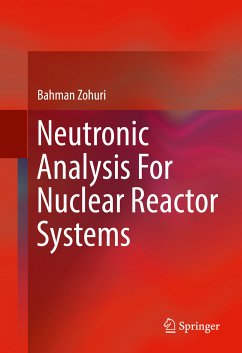Neutronic Analysis For Nuclear Reactor Systems (eBook, PDF) - Zohuri, Bahman