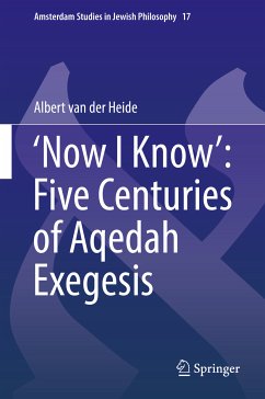 ‘Now I Know’: Five Centuries of Aqedah Exegesis (eBook, PDF) - van der Heide, Albert