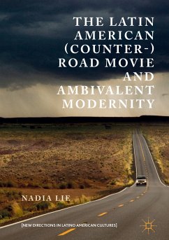 The Latin American (Counter-) Road Movie and Ambivalent Modernity (eBook, PDF) - Lie, Nadia