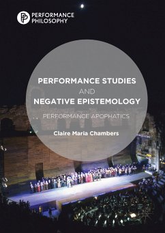 Performance Studies and Negative Epistemology (eBook, PDF) - Chambers, Claire Maria