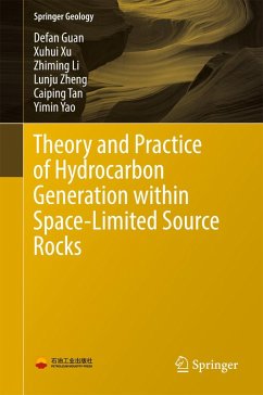 Theory and Practice of Hydrocarbon Generation within Space-Limited Source Rocks (eBook, PDF) - Guan, Defan; Xu, Xuhui; Li, Zhiming; Zheng, Lunju; Tan, Caiping; Yao, Yimin
