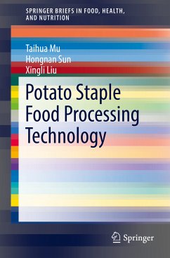 Potato Staple Food Processing Technology (eBook, PDF) - Mu, Taihua; Sun, Hongnan; Liu, Xingli