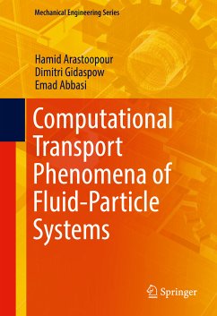 Computational Transport Phenomena of Fluid-Particle Systems (eBook, PDF) - Arastoopour, Hamid; Gidaspow, Dimitri; Abbasi, Emad