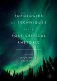 Topologies as Techniques for a Post-Critical Rhetoric (eBook, PDF)