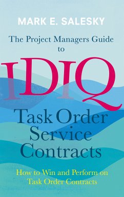 The Project Managers Guide to IDIQ Task Order Service Contracts (eBook, PDF) - Salesky, Mark E.