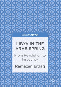 Libya in the Arab Spring (eBook, PDF) - Erdağ, Ramazan
