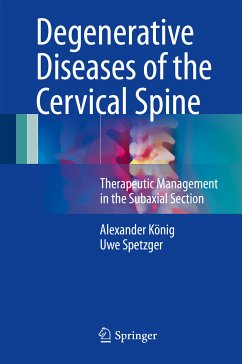 Degenerative Diseases of the Cervical Spine (eBook, PDF) - König, Alexander; Spetzger, Uwe