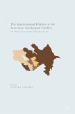 The International Politics of the Armenian-Azerbaijani Conflict (eBook, PDF)