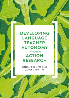 Developing Language Teacher Autonomy through Action Research (eBook, PDF) - Dikilitaş, Kenan; Griffiths, Carol