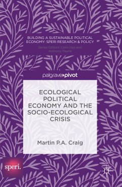 Ecological Political Economy and the Socio-Ecological Crisis (eBook, PDF) - Craig, Martin P. A.