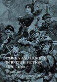 Heroes and Heroism in British Fiction Since 1800 (eBook, PDF)