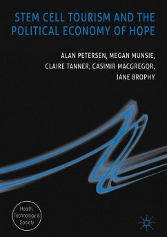 Stem Cell Tourism and the Political Economy of Hope (eBook, PDF) - Petersen, Alan; Munsie, Megan; Tanner, Claire; MacGregor, Casimir; Brophy, Jane