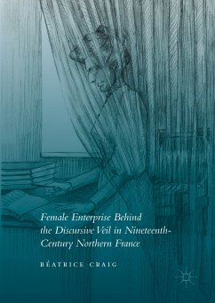 Female Enterprise Behind the Discursive Veil in Nineteenth-Century Northern France (eBook, PDF)