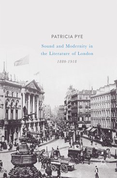 Sound and Modernity in the Literature of London, 1880-1918 (eBook, PDF) - Pye, Patricia