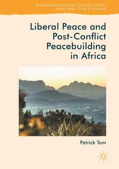 Liberal Peace and Post-Conflict Peacebuilding in Africa (eBook, PDF)