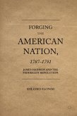Forging the American Nation, 1787-1791 (eBook, PDF)