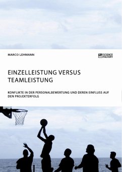Einzelleistung versus Teamleistung. Konflikte in der Personalbewertung und deren Einfluss auf den Projekterfolg (eBook, ePUB) - Lehmann, Marco