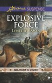 Explosive Force (Military K-9 Unit, Book 6) (Mills & Boon Love Inspired Suspense) (eBook, ePUB)