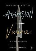 The Development of Aggression and Violence in Adolescence (eBook, PDF)