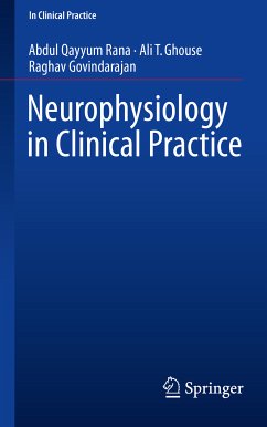 Neurophysiology in Clinical Practice (eBook, PDF) - Rana, Abdul Qayyum; Ghouse, Ali T.; Govindarajan, Raghav
