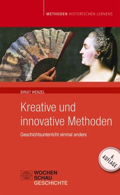 Kreative und Innovative Methoden im Geschichtsunterricht (eBook, PDF) - Wenzel, Birgit