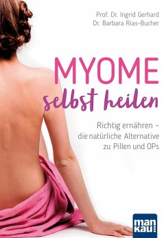 Myome selbst heilen (eBook, ePUB) - Gerhard, Prof. Dr. Ingrid; Rias-Bucher, Dr. Barbara