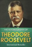 The Autobiography of Theodore Roosevelt (eBook, ePUB)