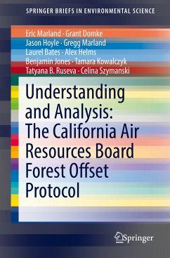 Understanding and Analysis: The California Air Resources Board Forest Offset Protocol (eBook, PDF) - Marland, Eric; Domke, Grant; Hoyle, Jason; Marland, Gregg; Bates, Laurel; Helms, Alex; Jones, Benjamin; Kowalczyk, Tamara; Ruseva, Tatyana B.; Szymanski, Celina