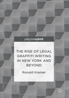 The Rise of Legal Graffiti Writing in New York and Beyond (eBook, PDF) - Kramer, Ronald