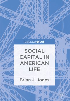 Social Capital in American Life (eBook, PDF) - Jones, Brian J.