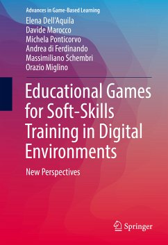 Educational Games for Soft-Skills Training in Digital Environments (eBook, PDF) - Dell'Aquila, Elena; Marocco, ‎Davide; Ponticorvo, Michela; Di Ferdinando, Andrea; Schembri, Massimiliano; Miglino, Orazio