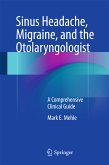 Sinus Headache, Migraine, and the Otolaryngologist (eBook, PDF)